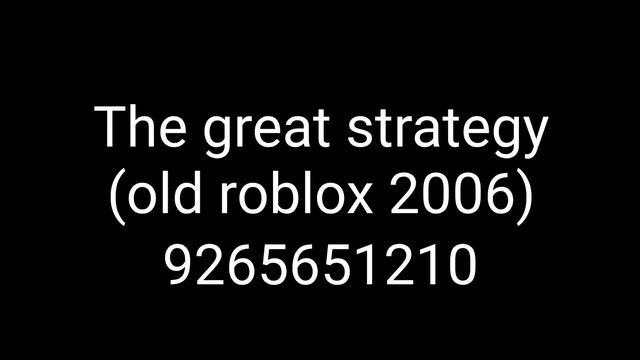 Roblox the Great strategy old roblox 2006 id code смотреть онлайн