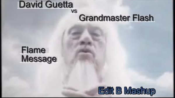 Grandmaster Flash vs David Guetta Flame Message Edit B Mashup