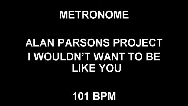 METRONOME 101 BPM The Alan Parsons Project I WOULDN'T WANT TO BE LIKE YOU смотреть онлайн