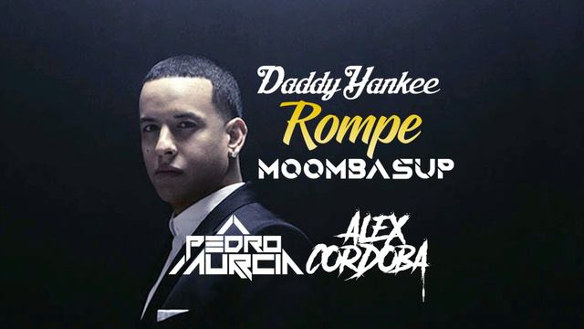 Daddy Yankee - Rompe (Pedro Murcia & Alex Cordoba Moombasup 2018) смотреть онлайн