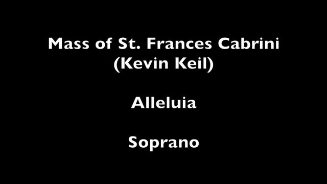Mass of St. Frances Cabrini (Kevin Keil) Alleluia | Soprano смотреть онлайн