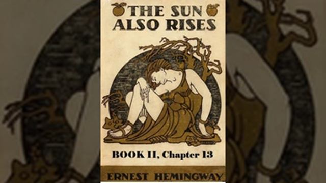 The Sun Also Rises- Book 2:Chapter 13, by Ernest Hemingway- Full Audiobook смотреть онлайн