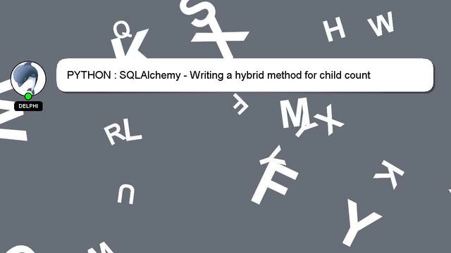 PYTHON : SQLAlchemy - Writing a hybrid method for child count смотреть онлайн