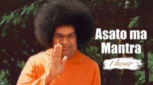 Sathya Sai Baba - Asato ma Mantra 1 hour
