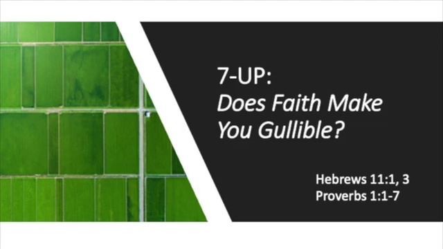 7UP: Does Faith Make You Gullible? (Sermon Audio) смотреть онлайн