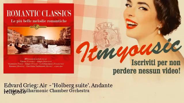 Latvian Philharmonic Chamber Orchestra - Edvard Grieg: Air - 'Holberg suite'. Andante religioso смотреть онлайн