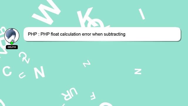 PHP : PHP float calculation error when subtracting смотреть онлайн