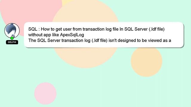 SQL : How to get user from transaction log file In SQL Server (.ldf file) without app like ApexSqlL смотреть онлайн