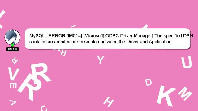MySQL : ERROR [IM014] [Microsoft][ODBC Driver Manager] The specified DSN contains an architecture m смотреть онлайн