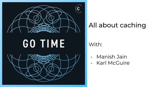 Go Time #103: All about caching (podcast) смотреть онлайн