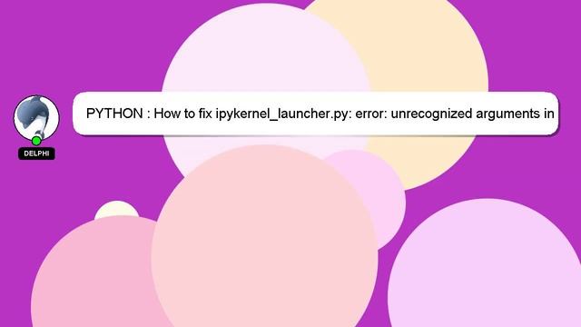 PYTHON : How to fix ipykernel_launcher.py: error: unrecognized arguments in jupyter? смотреть онлайн