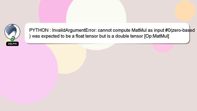 PYTHON : InvalidArgumentError: cannot compute MatMul as input #0(zero-based) was expected to be a f смотреть онлайн