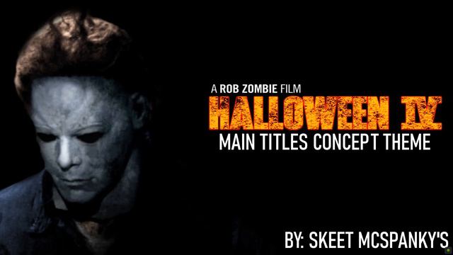 Rob Zombie's Halloween IV Main Titles Concept Theme смотреть онлайн