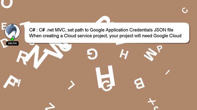 C# : C# .net MVC, set path to Google Application Credentials JSON file смотреть онлайн