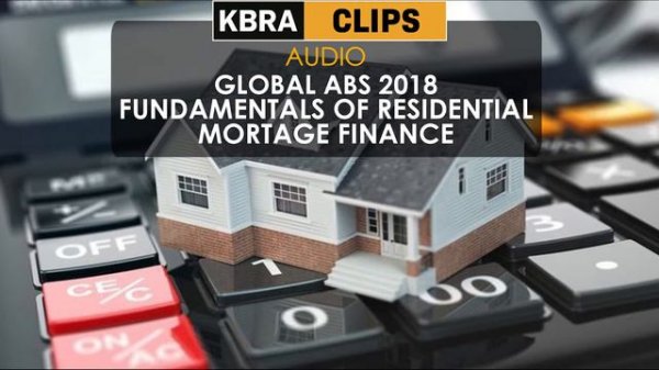 Global ABS 2018: Fundamentals of Residential Mortgage Finance
