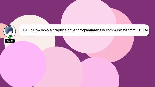 C++ : How does a graphics driver programmatically communicate from CPU to GPU? смотреть онлайн