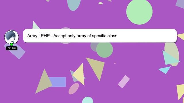 Array : PHP - Accept only array of specific class смотреть онлайн
