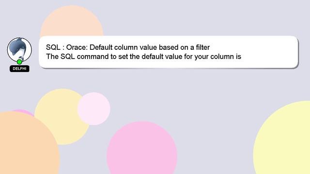 SQL : Orace: Default column value based on a filter смотреть онлайн