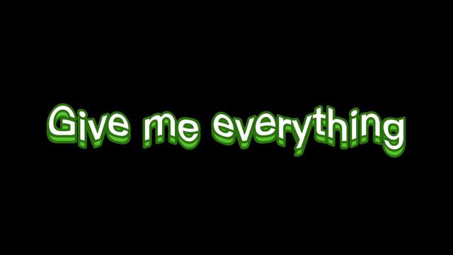 Give me everything- edit audio смотреть онлайн