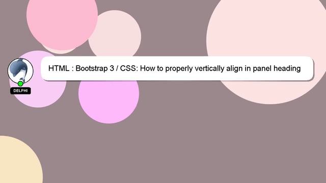HTML : Bootstrap 3 / CSS: How to properly vertically align in panel heading смотреть онлайн
