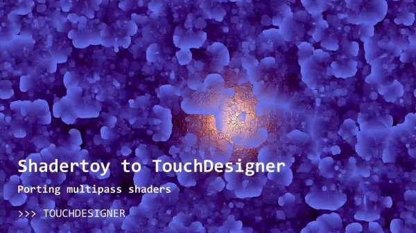 Shadertoy to TouchDesigner: Porting shaders with several buffers