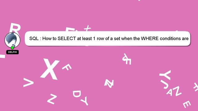 SQL : How to SELECT at least 1 row of a set when the WHERE conditions are not fulfilled? смотреть онлайн