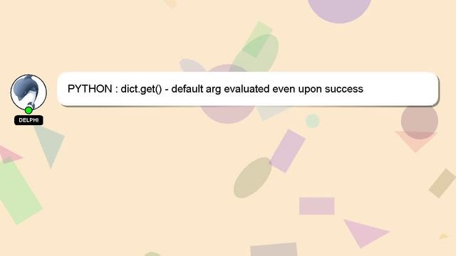 PYTHON : dict.get() - default arg evaluated even upon success смотреть онлайн