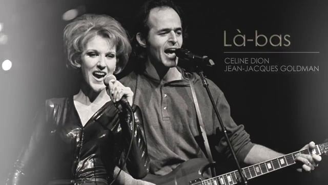 Lá-bas - Celine Dion/Jean-Jacques Goldman