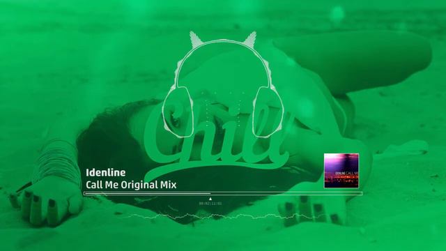Chill.am | Idenline - Call Me ( Original Mix ) смотреть онлайн