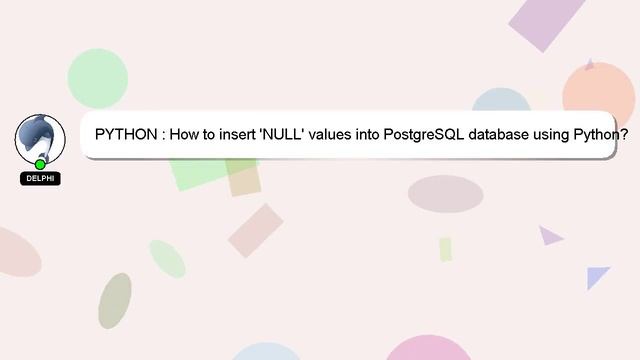 PYTHON : How to insert 'NULL' values into PostgreSQL database using Python? смотреть онлайн