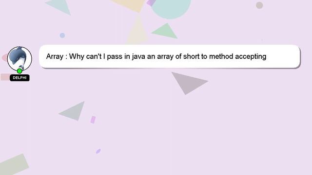 Array : Why can't I pass in java an array of short to method accepting array of int? смотреть онлайн