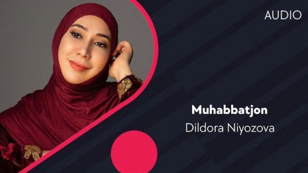 Dildora Niyozova - Muhabbatjon | Дилдора Ниёзова - Мухаббатжон (AUDIO)