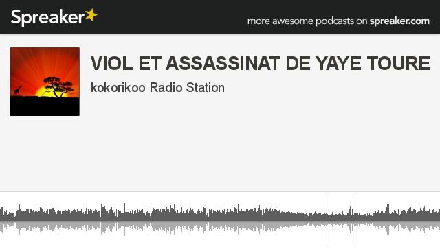 VIOL ET ASSASSINAT DE YAYE TOURE (made with Spreaker) смотреть онлайн