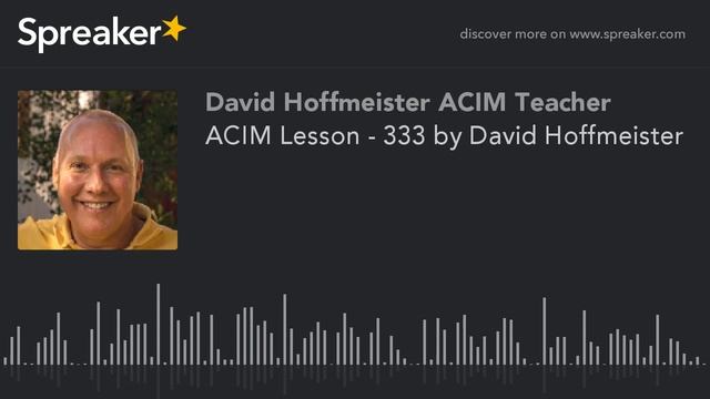 ACIM Lesson - 333 "Forgiveness ends the dream of conflict here" by David Hoffmeister смотреть онлайн