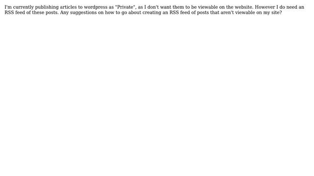 Wordpress: How can I create an RSS feed that includes "Private" posts? смотреть онлайн
