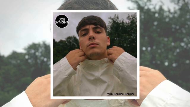 Joe Wright - You Know I Know (Official Audio) смотреть онлайн