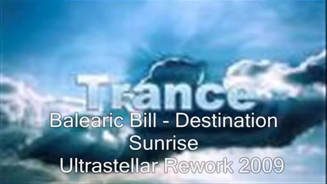 Balearic Bill-Destination Sunshine Ultrastellar Rework 2009 смотреть онлайн