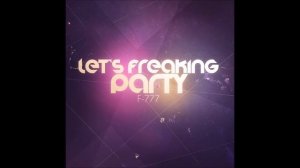 F-777 - Sonic Blaster (4th track from «Let's Freaking Party» album)