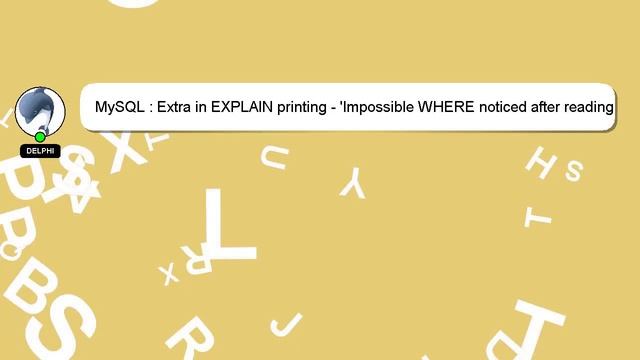 MySQL : Extra in EXPLAIN printing - 'Impossible WHERE noticed after reading const tables' смотреть онлайн
