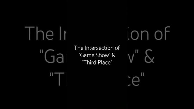 The Intersection of "Game Show" & "Third Place" смотреть онлайн