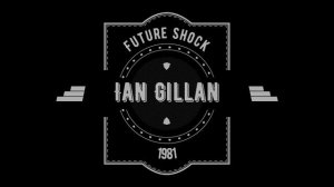 Ян Гиллан, Ian Gillan, "Future Shock" (1981).