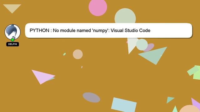 PYTHON : No module named 'numpy': Visual Studio Code смотреть онлайн