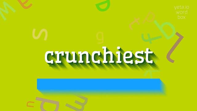 HOW TO SAY CRUNCHIEST? смотреть онлайн