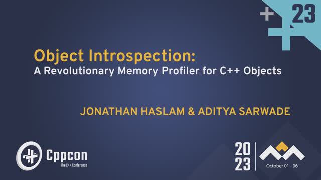 Object Introspection: A C++ Memory Profiler - Jonathan Haslam & Aditya Sarwade - CppCon 2023