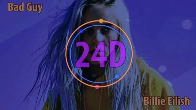 Billie Eilish - Bad Guy  (24D AUDIO)?