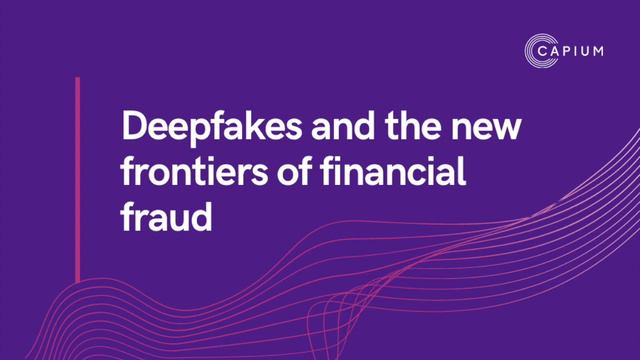 Deepfakes and the new frontiers of financial fraud | Capium смотреть онлайн