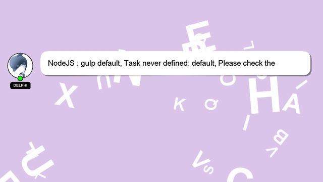 NodeJS : gulp default, Task never defined: default, Please check the documentation for proper gulpf смотреть онлайн