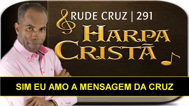 Harpa Cristã | 291 | Rude Cruz | Edivaldo Santos смотреть онлайн
