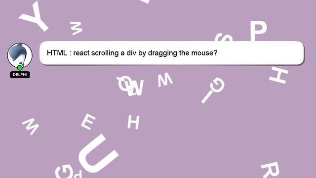HTML : react scrolling a div by dragging the mouse? смотреть онлайн