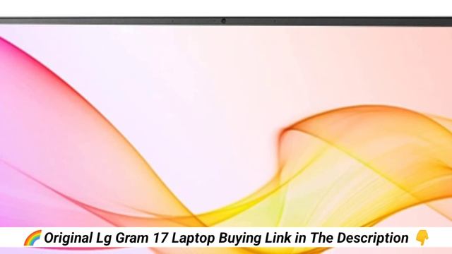 lg gram 17 intel evo 11th gen i5 | lg gram 17 i5 11th gen смотреть онлайн